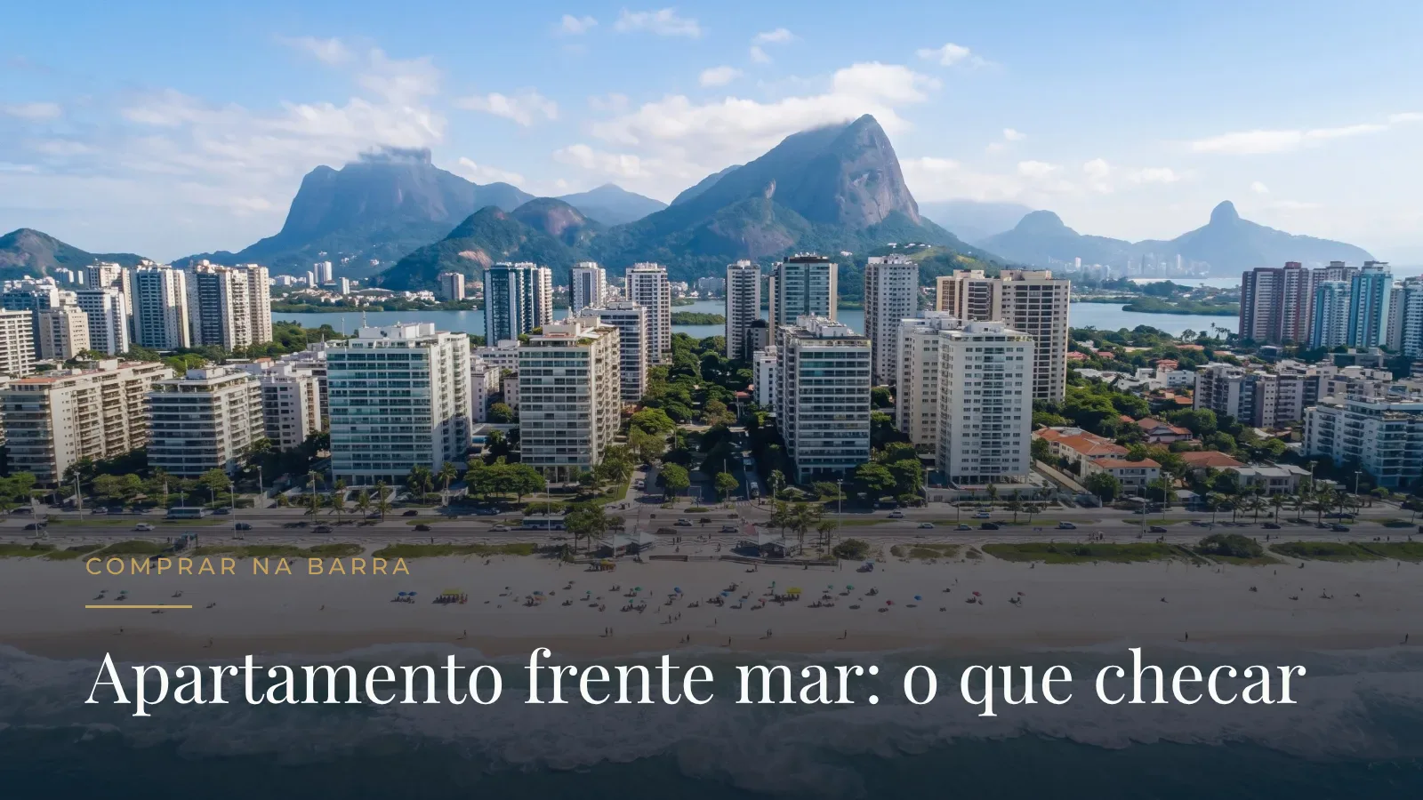 Apartamento frente mar na Barra da Tijuca: o que checar antes de escolher entre mar, lagoa e golfe