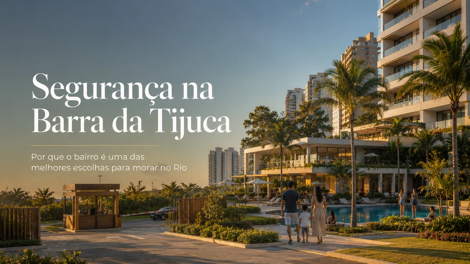 Segurança na Barra da Tijuca: por que o bairro é uma das escolhas mais seguras para morar no Rio
